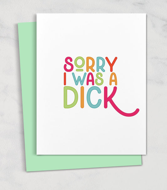 sorry i was a dick / apology sympathy card for friend