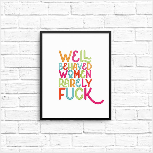 well behaved women rarely fuck print