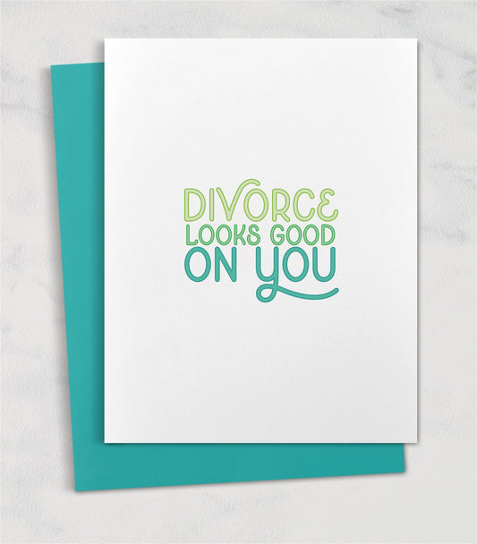 Divorce looks good on you. / Celebrate divorce card for friend
