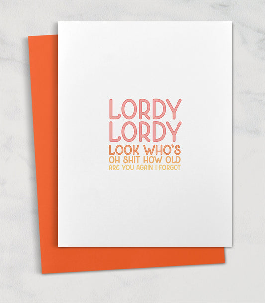 Lordy Lordy Look who's oh shit how old are you again / Funny birthday card Unconventional
