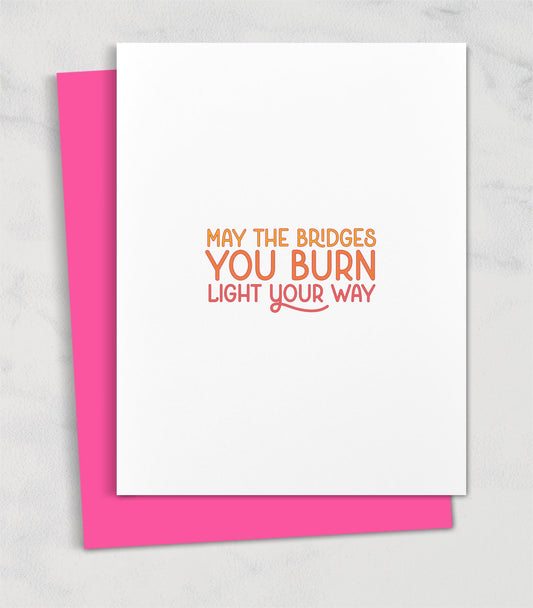 May the Bridges You Burn Light Your Way / Encouragement Card for Bestie Work Wife for New Job