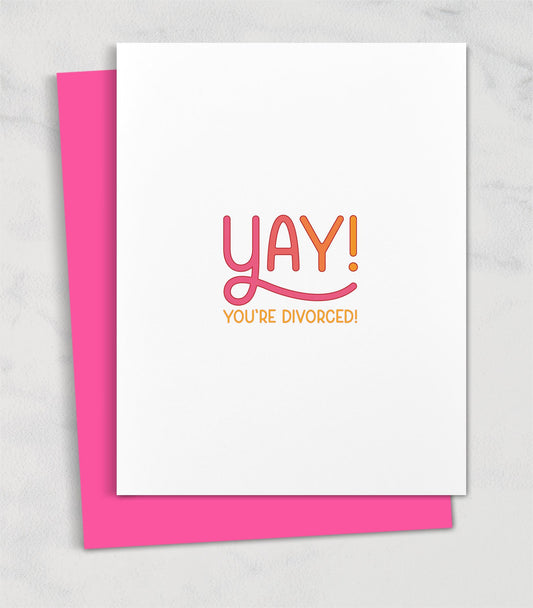 Yay! You're divorced! / Celebrate divorce card for friend