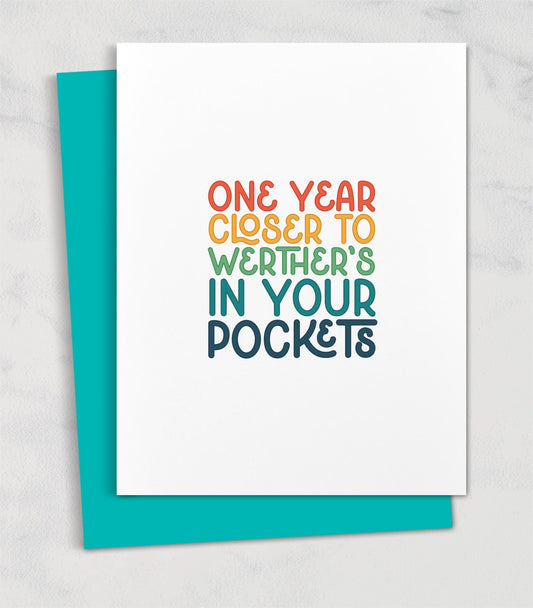 one year closer to werther's in your pockets / birthday card for friend