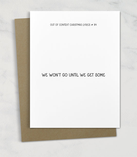 we won't go until we get some out of context christmas song lyric greeting card