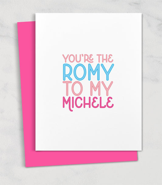 You're the Romy to my Michele / Romy & Michele's High School Reunion card for friend
