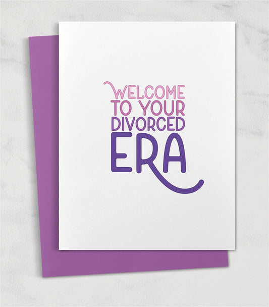 Welcome to your Divorced Era / Celebrate divorce card for friend