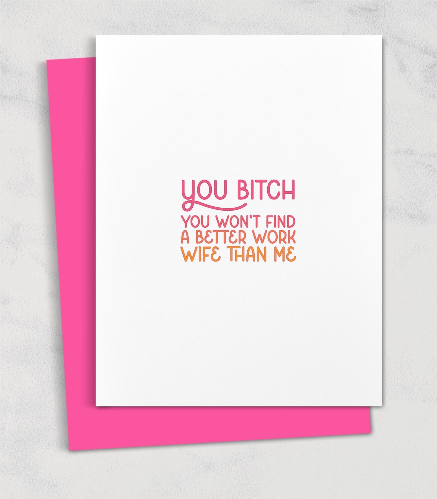 You bitch. You'll never find a better work wife than me. / Card for Bestie Work Wife for New Job