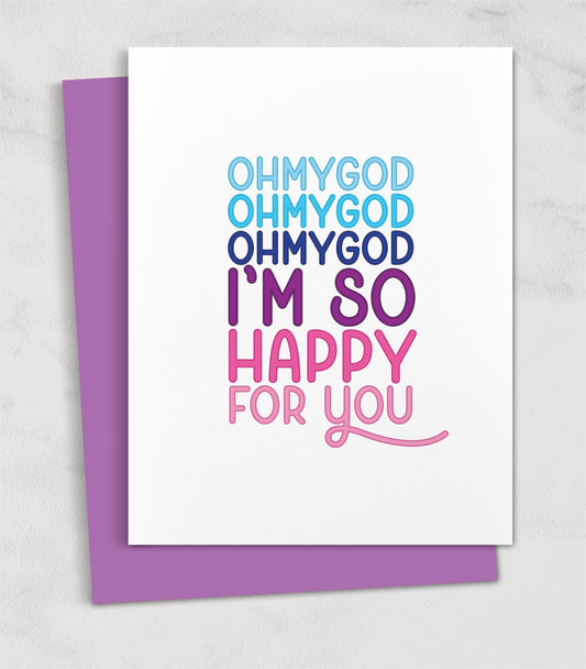 ohmygod i'm so happy for you / congratulations card for friend