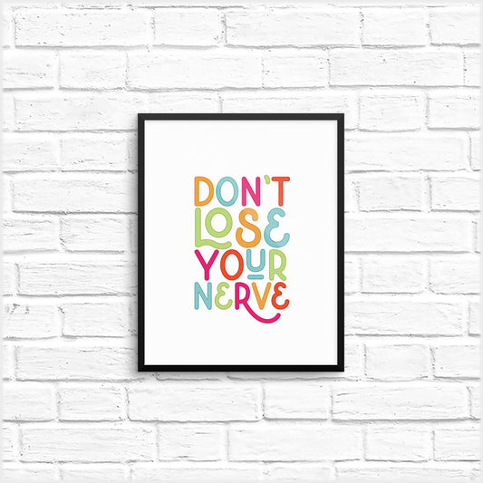 don't lose your nerve art print