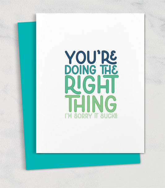 you're doing the right thing (i'm sorry it sucks) / sympathy encouragement card for friend