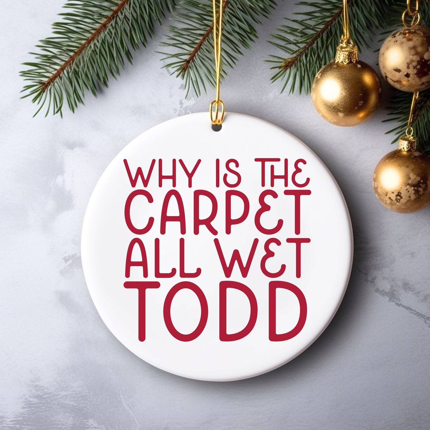 Christmas Vacation Ornaments Why is the carpet all wet Todd I don't know Margo