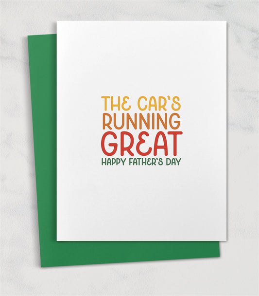 The Car's Running Great / Funny Father's Day Card Gift Relatable