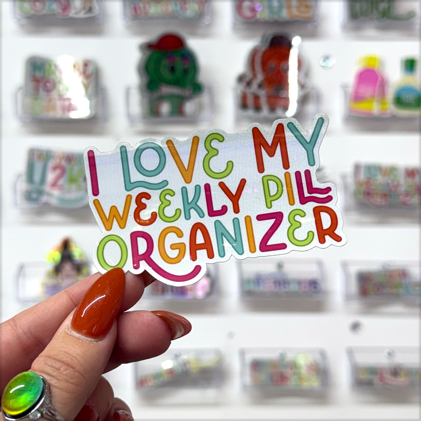 i love my weekly pill organizer glitter sticker