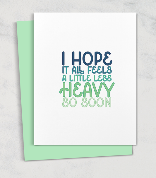 i hope it feels a little less heavy greeting card