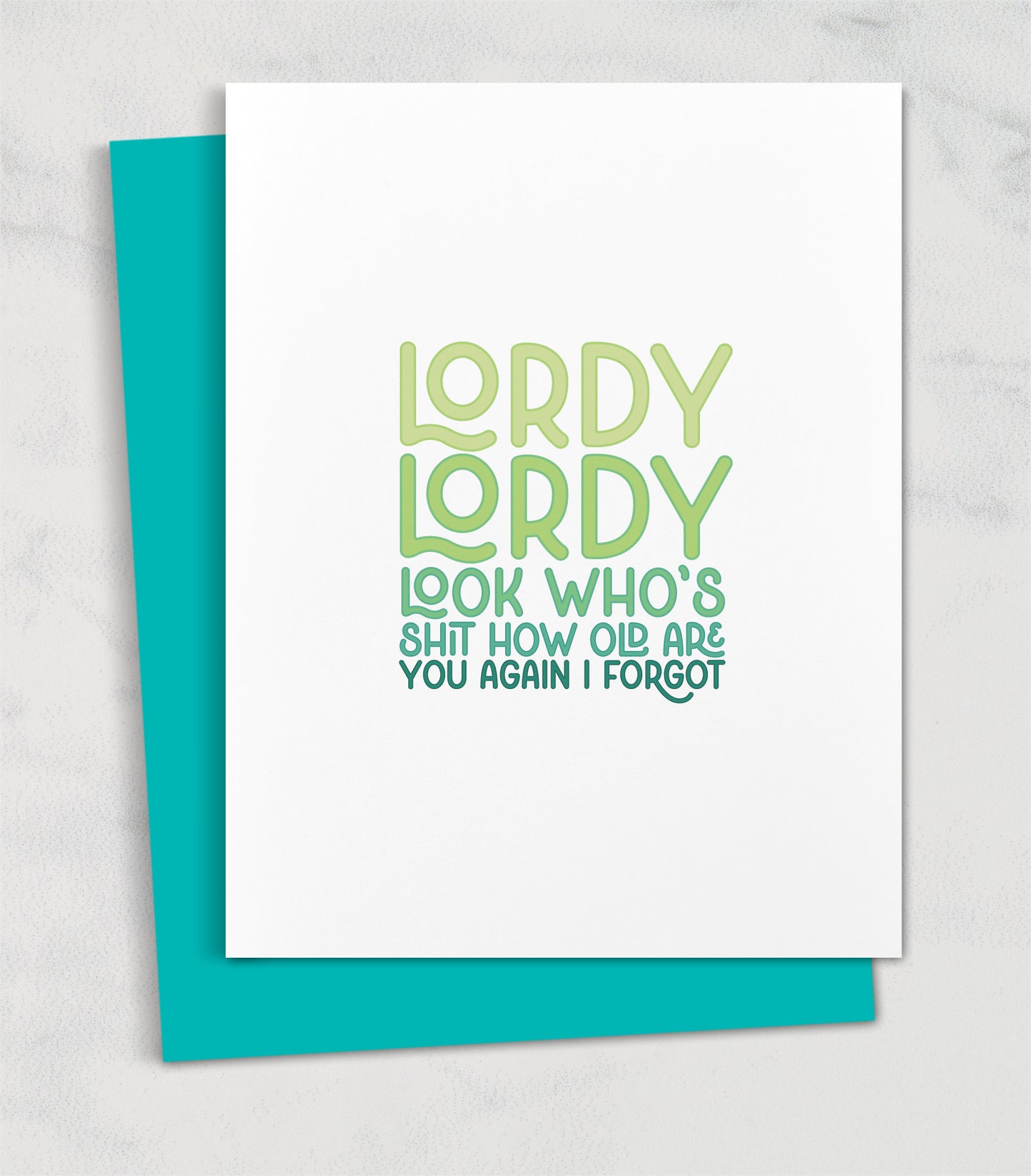 lordy lordy look who's shit how old are you again i forgot birthday card
