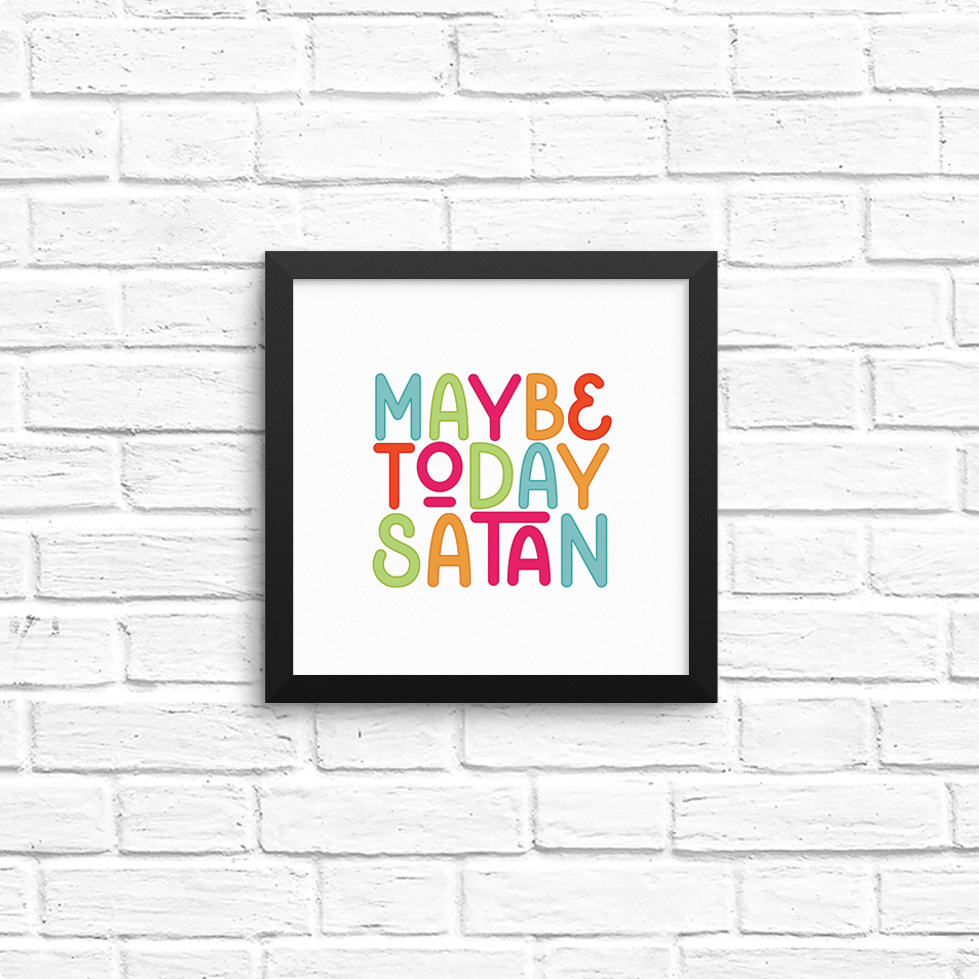 maybe today satan 8x8 print