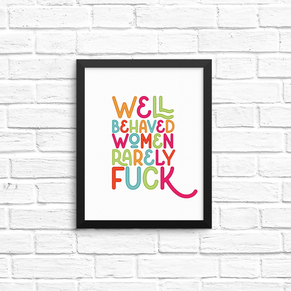 well behaved women rarely fuck 8x10 print