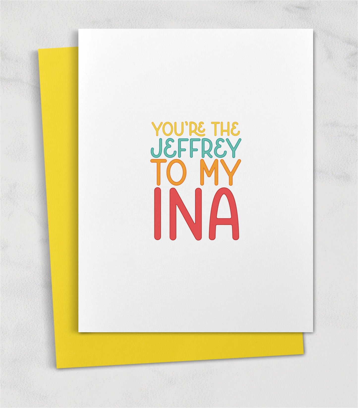 You're the Jeffrey to my Ina / Cute Ina Garten Card Barefoot Contessa
