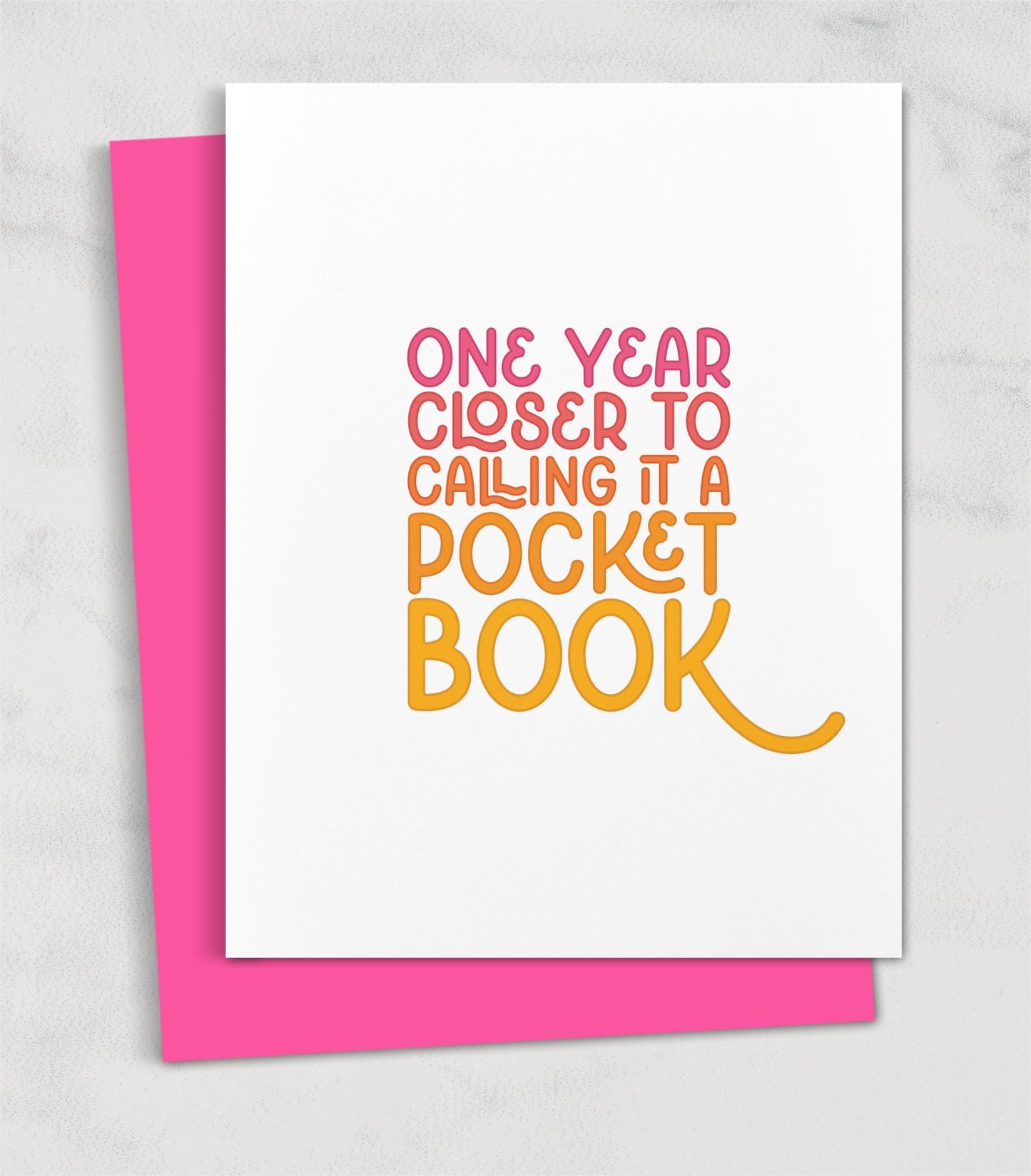 one year closer to calling it a pocketbook / birthday card for friend