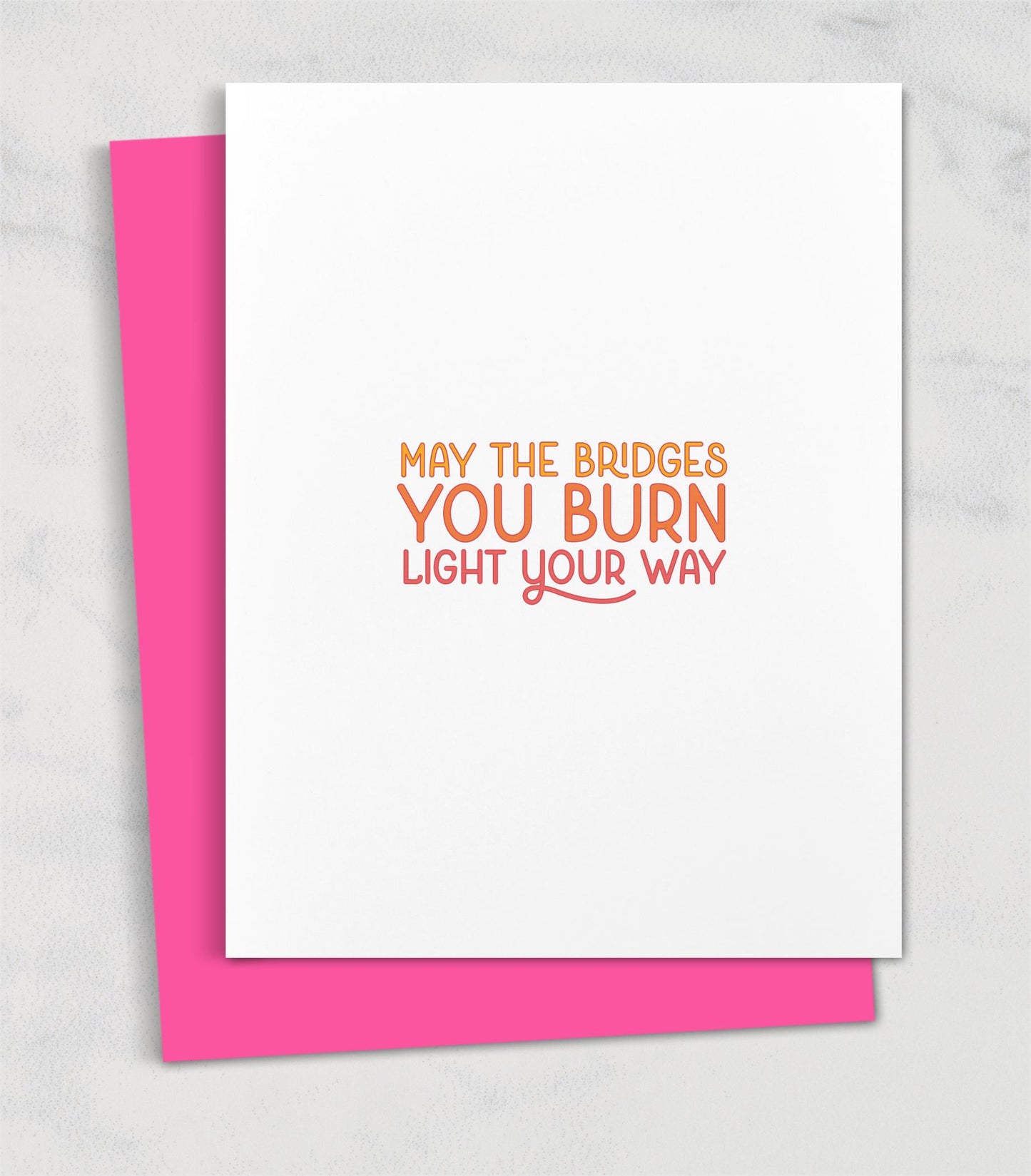 May the Bridges You Burn Light Your Way / Encouragement Card for Bestie Work Wife for New Job
