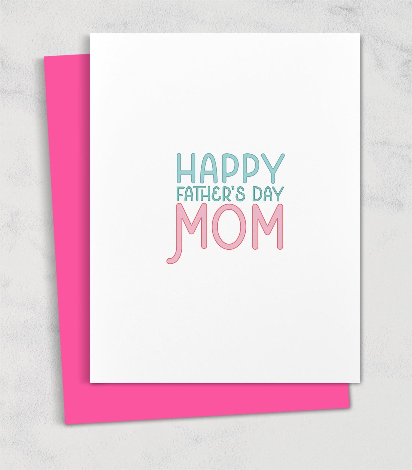 Happy Father's Day Mom / Funny Card for Single Moms Relatable