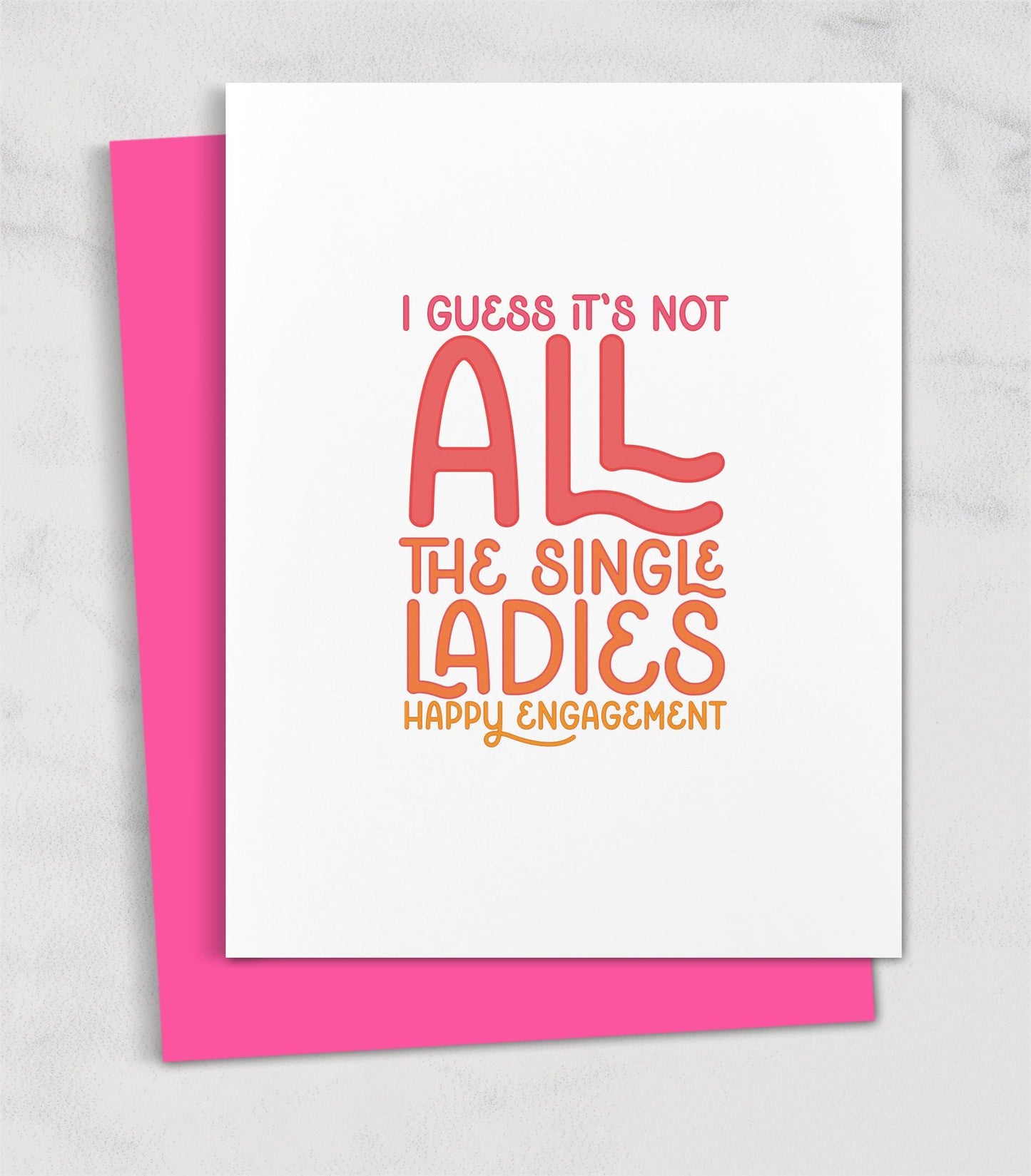 I Guess it's not ALL the Single Ladies / Engagement Card