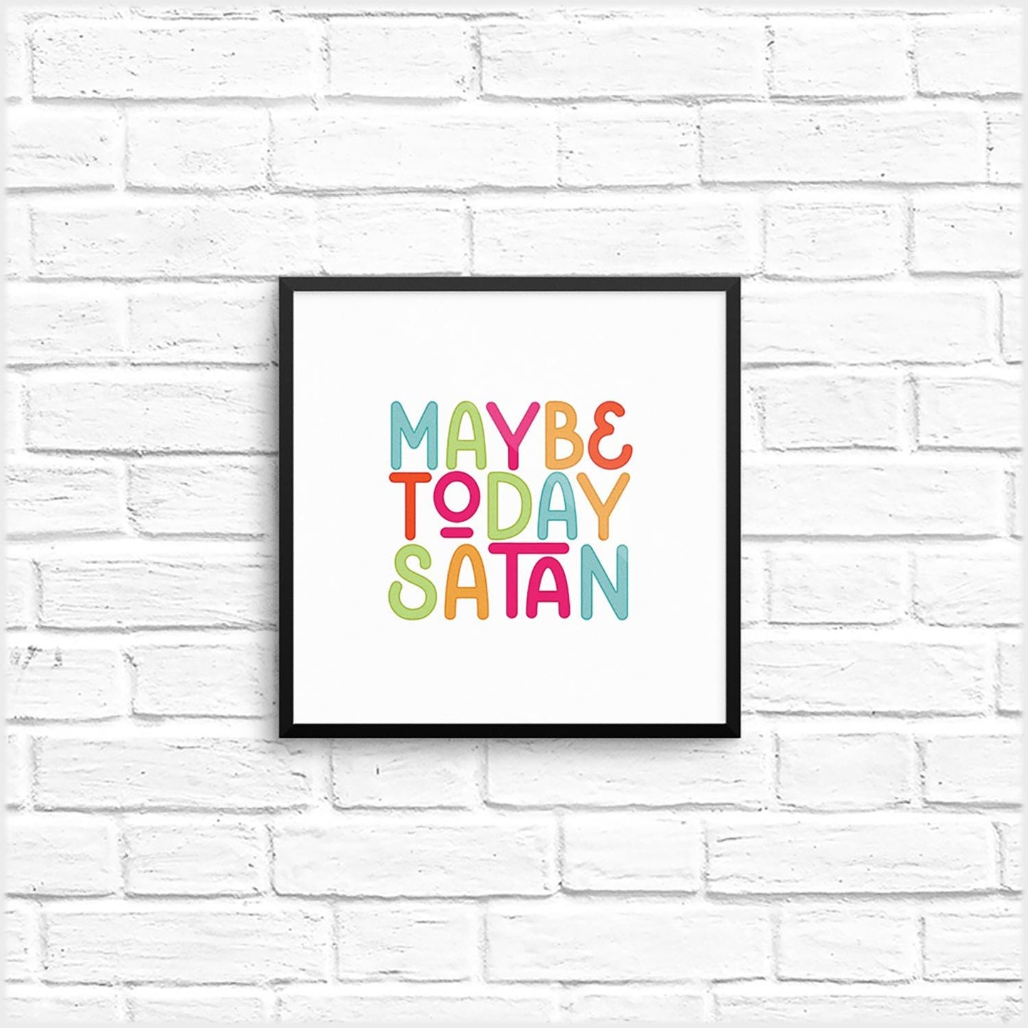 maybe today satan art print