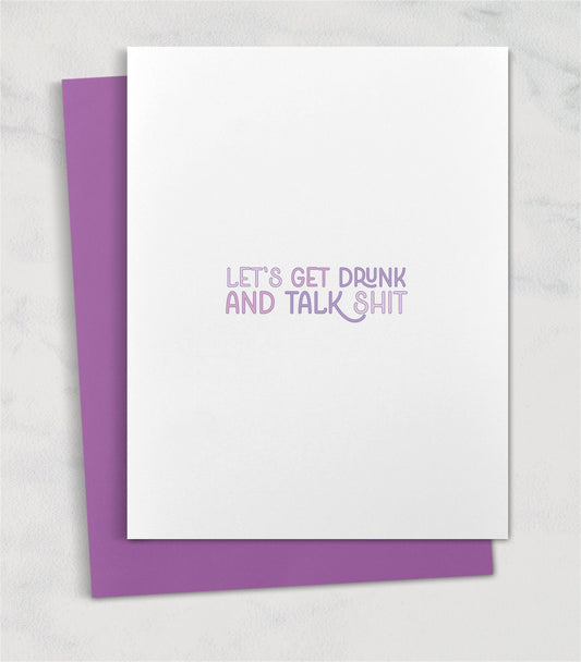 Let's get drunk and talk shit / Funny Sympathy card for friend