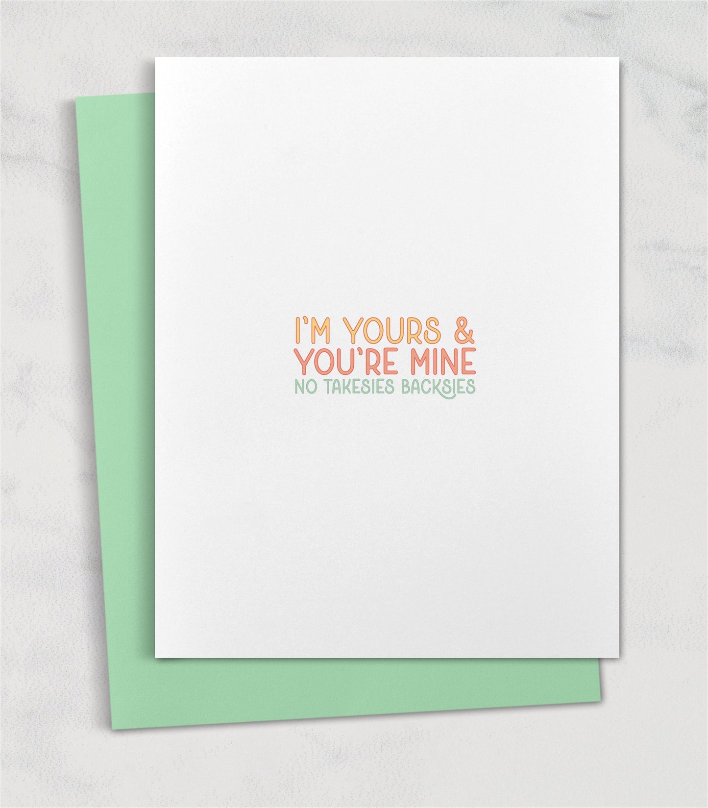 I'm Yours & You're Mine - No Takesies Backsies / Unconventional Love Card Funny Anniversary Card