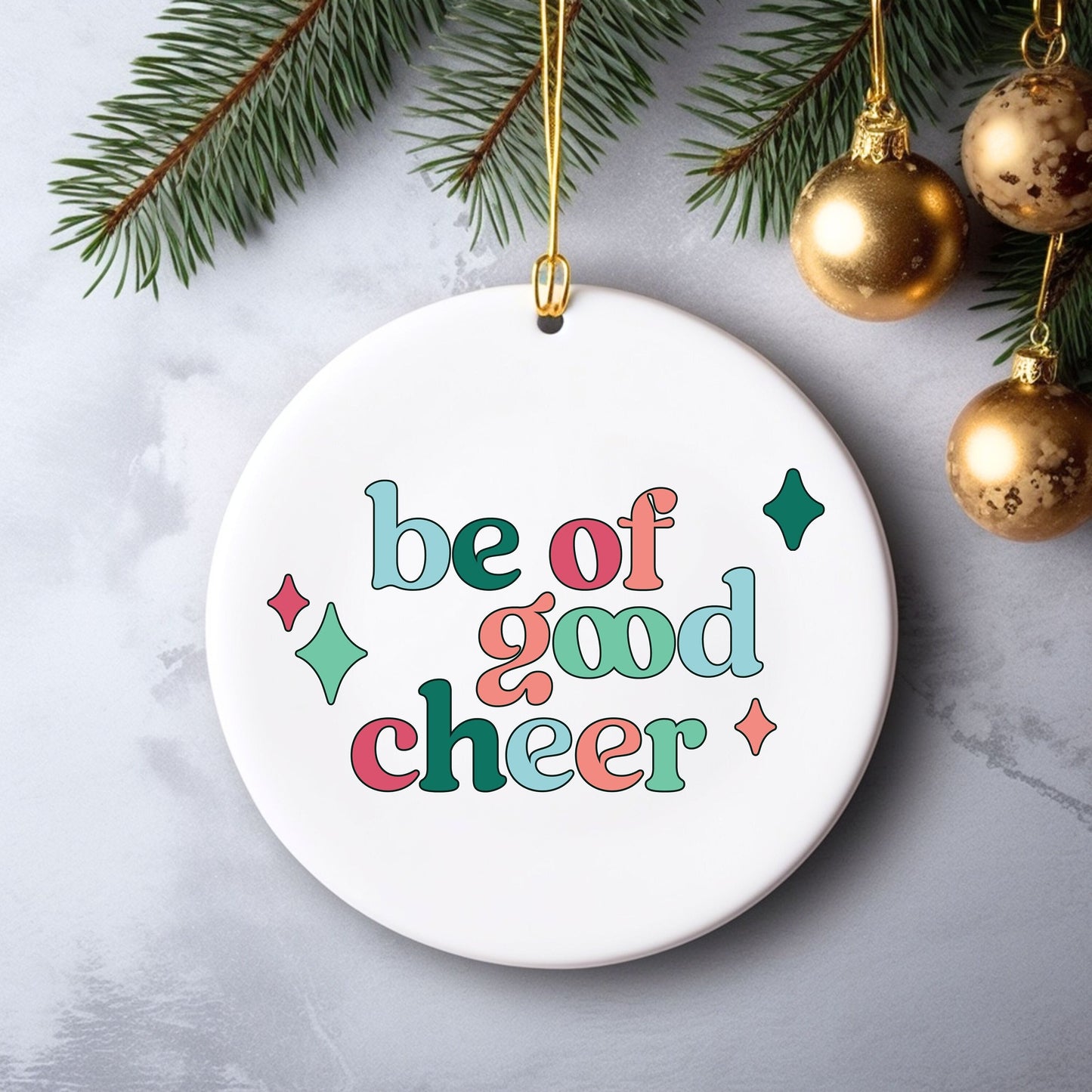 Be of Good Cheer Christmas Ornament Gift