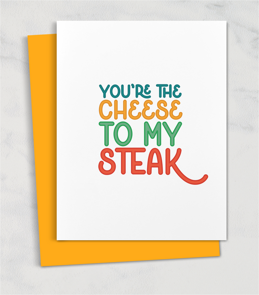 you're the cheese to my steak philly greeting card