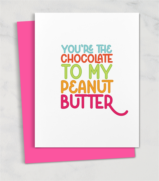 you're the chocolate to my peanut butter greeting card