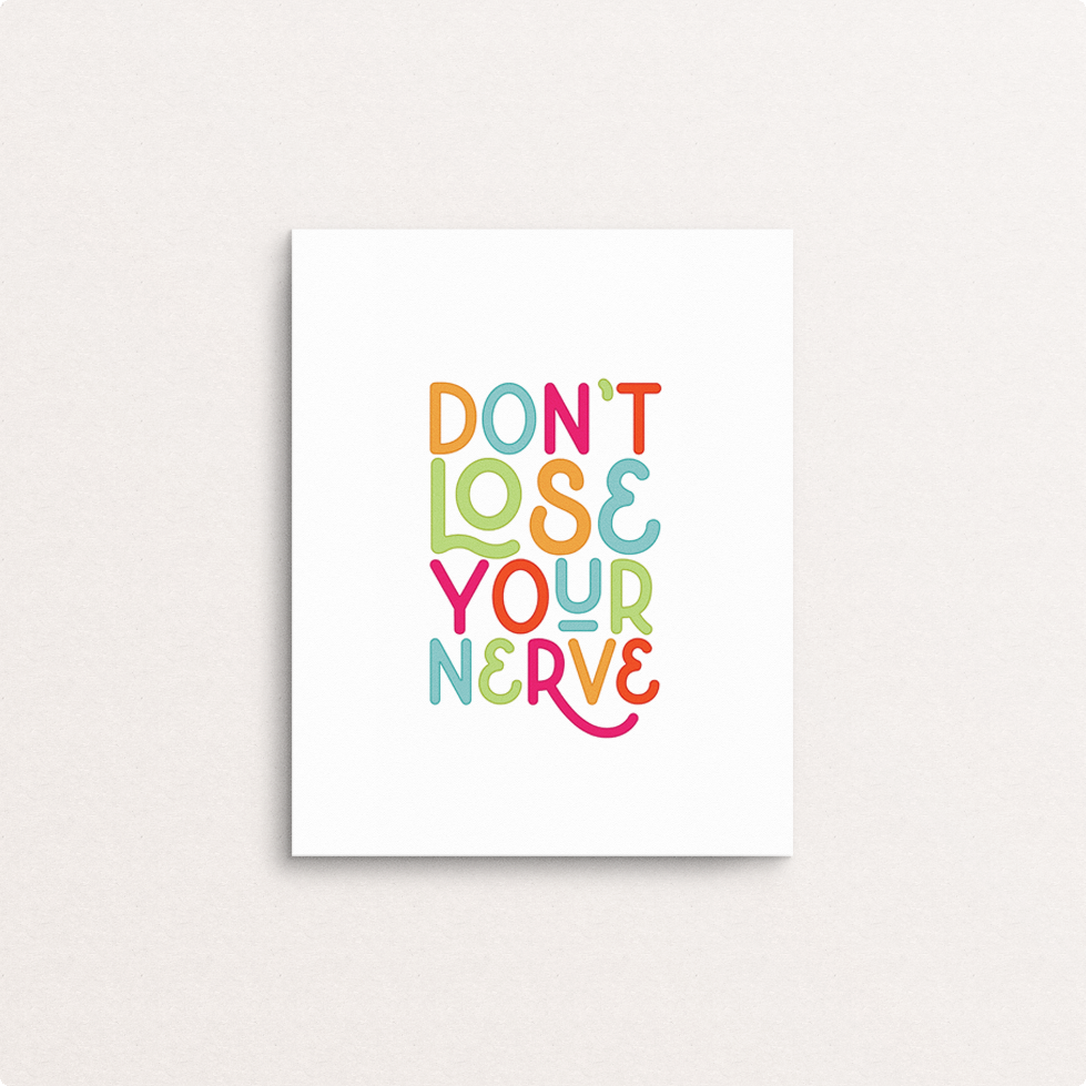 don't lose your nerve  8x10 print