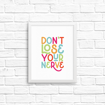 don't lose your nerve  8x10 print