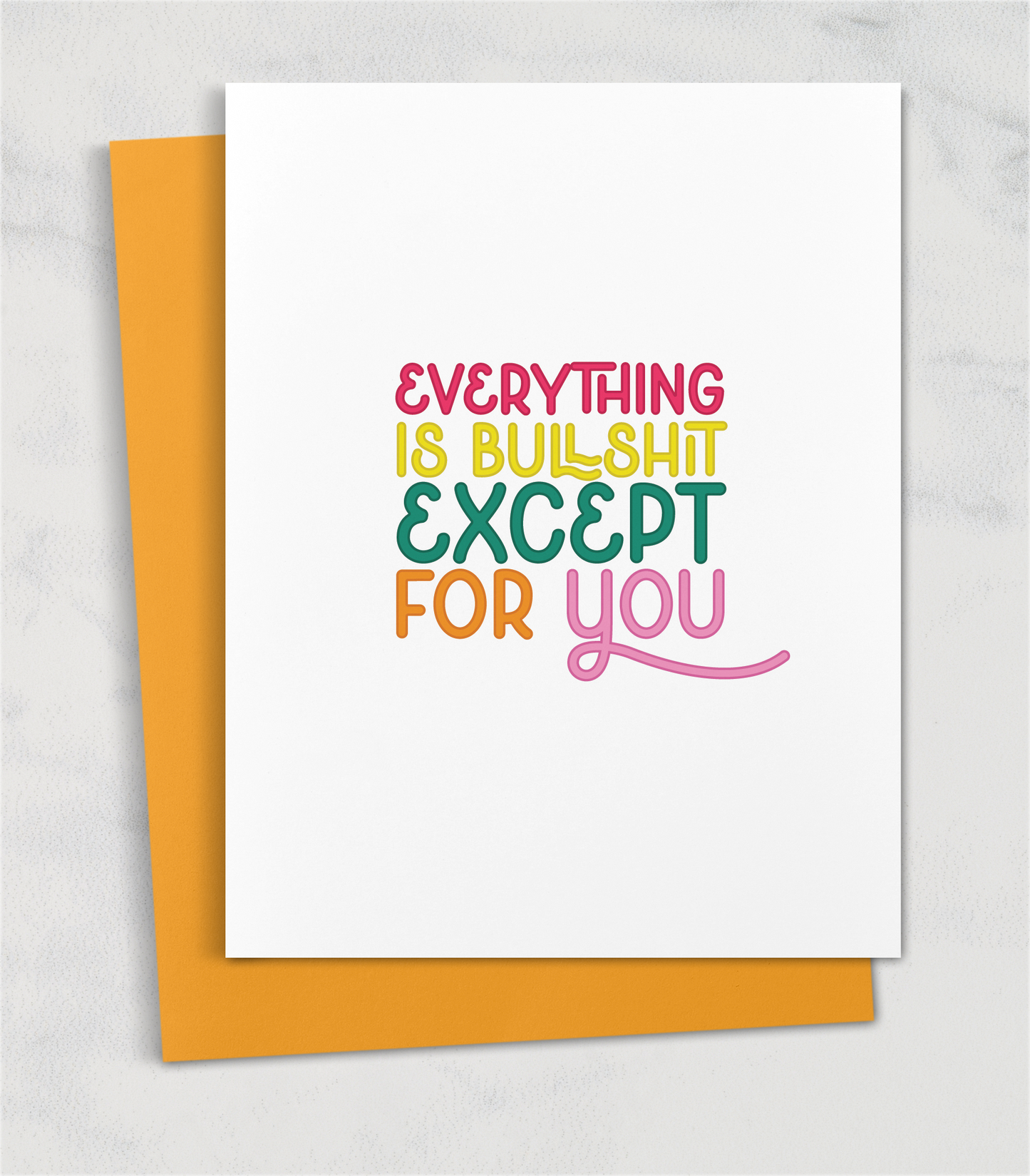 everything is bullshit except for you greeting card