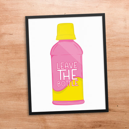 leave the (pepto) bottle  8x10 print