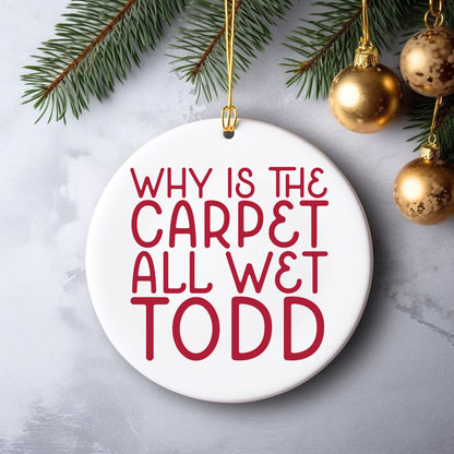 why is the carpet all wet todd i don't know margo christmas vacation ornaments