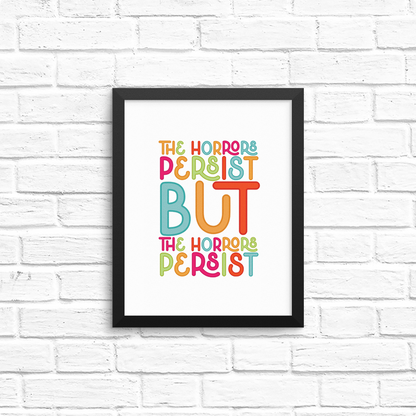 the horrors persist but the horrors persist 8x10 print