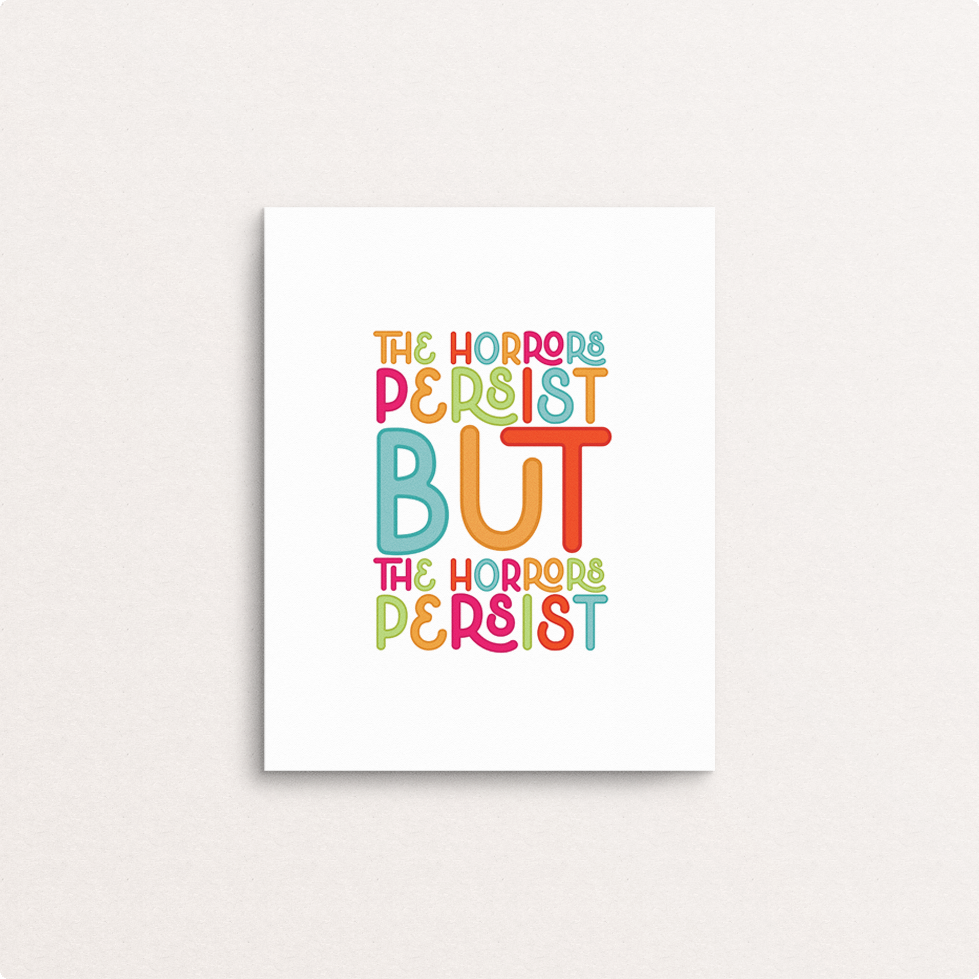 the horrors persist but the horrors persist 8x10 print
