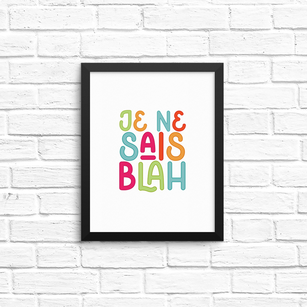 je ne sais blah 8x10 print