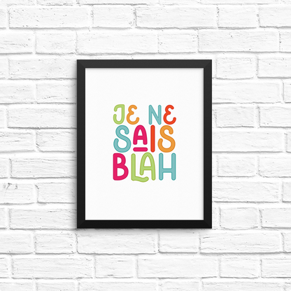 je ne sais blah 8x10 print