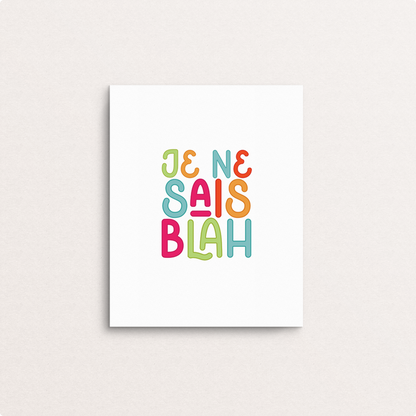 je ne sais blah 8x10 print