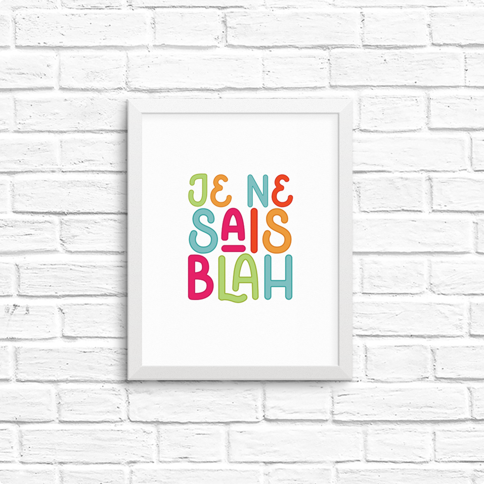 je ne sais blah 8x10 print