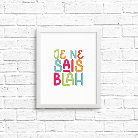 je ne sais blah 8x10 print