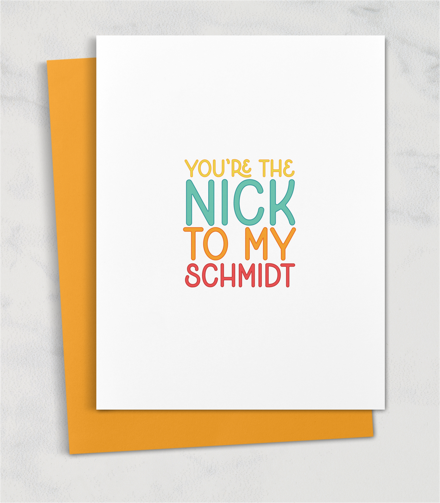 you're the nick to my schmidt greeting card
