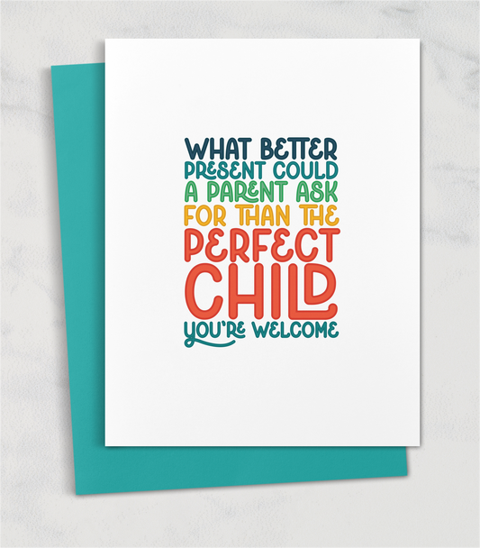 what better present could a parent ask for than the perfect child gender neutral greeting card