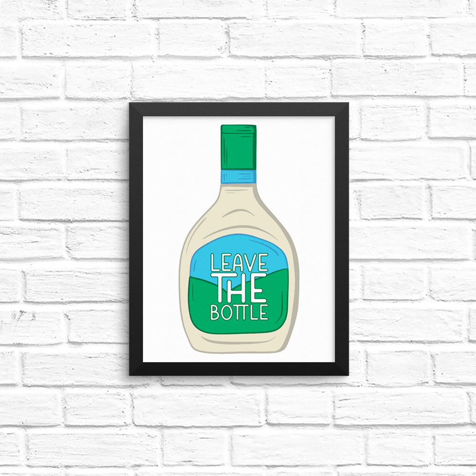 leave the (ranch) bottle  8x10 print