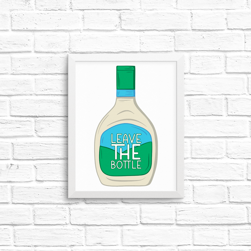 leave the (ranch) bottle  8x10 print