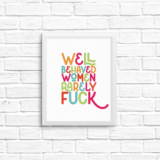 well behaved women rarely fuck 8x10 print